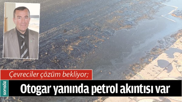 OTOGAR YANINDA PETROL AKINTISI VAR