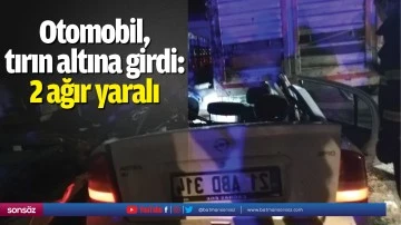 Otomobil, tırın altına girdi: 2 ağır yaralı