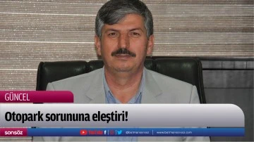 Otopark sorununa eleştiri!