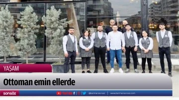 Ottoman emin ellerde