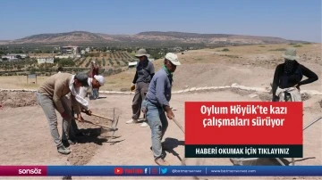 Oylum H&ouml;y&uuml;k'te kazı &ccedil;alışmaları s&uuml;r&uuml;yor
