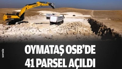Oymataş OSB&rsquo;de 41 parsel a&ccedil;ıldı
