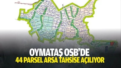 Oymataş OSB&rsquo;de 44 parsel arsa tahsise a&ccedil;ılıyor