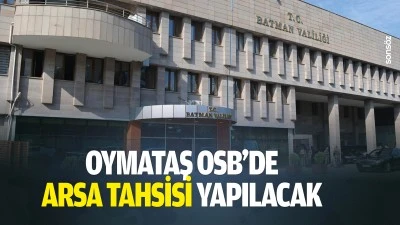 Oymataş OSB'de arsa tahsisi yapılacak