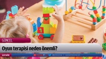 Oyun terapisi neden &ouml;nemli?