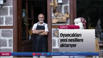 Oyuncakları yeni nesillere aktarıyor