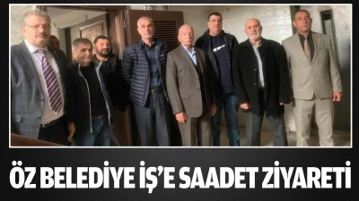 &Ouml;z Belediye İş&rsquo;e Saadet ziyareti