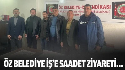 &Ouml;z Belediye İş&rsquo;e Saadet ziyareti&hellip;