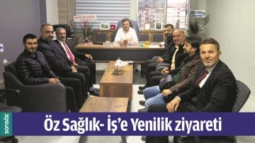 &Ouml;Z SAĞLIK- İŞ&rsquo;E YENİLİK ZİYARETİ