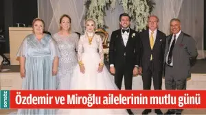 &Ouml;ZDEMİR VE MİROĞLU AİLELERİNİN MUTLU G&Uuml;N&Uuml;
