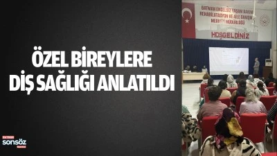 &Ouml;zel bireylere diş sağlığı anlatıldı
