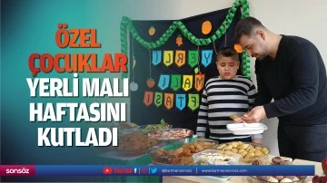 &Ouml;zel &ccedil;ocuklar, yerli malı haftasını kutladı