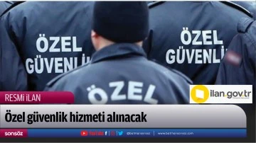 &Ouml;zel g&uuml;venlik hizmeti alınacak