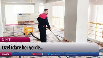 &Ouml;zel İdare her yerde...