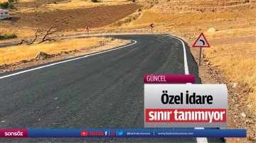 &Ouml;zel İdare, sınır tanımıyor