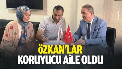 &Ouml;zkan&rsquo;lar, koruyucu aile oldu