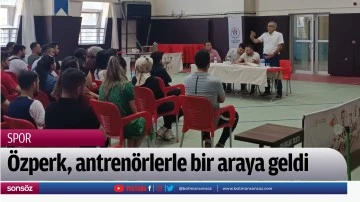 &Ouml;zperk, antren&ouml;rlerle bir araya geldi