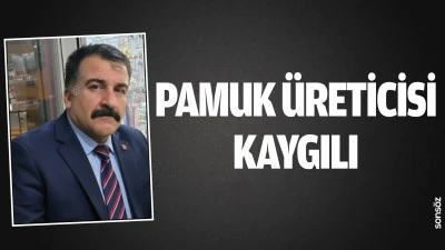 Pamuk &uuml;reticisi kaygılı