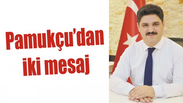PAMUK&Ccedil;U&rsquo;DAN İKİ MESAJ