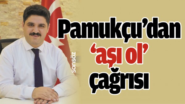 PAMUK&Ccedil;U&rsquo;DAN &lsquo;AŞI OL&rsquo; &Ccedil;AĞRISI