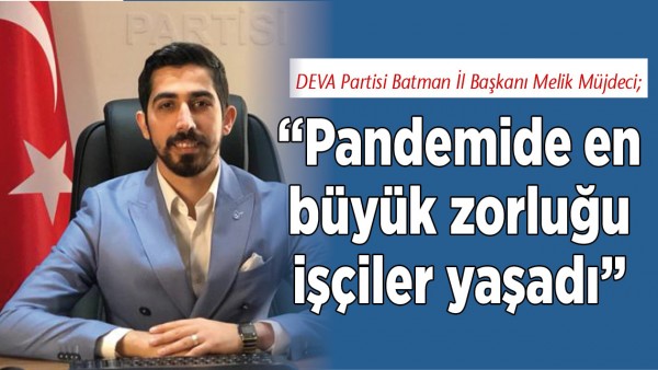 &ldquo;PANDEMİDE EN B&Uuml;Y&Uuml;K ZORLUĞU İŞ&Ccedil;İLER YAŞADI&rdquo;
