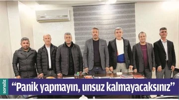 &ldquo;PANİK YAPMAYIN, UNSUZ KALMAYACAKSINIZ&rdquo;