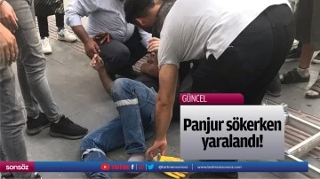 Panjur s&ouml;kerken yaralandı!