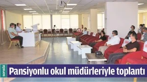 PANSİYONLU OKUL M&Uuml;D&Uuml;RLERİYLE TOPLANTI