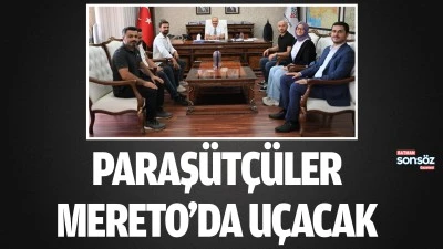 Paraş&uuml;t&ccedil;&uuml;ler Mereto&rsquo;da u&ccedil;acak 
