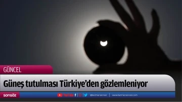 Par&ccedil;alı G&uuml;neş tutulması T&uuml;rkiye'den g&ouml;zlemleniyor