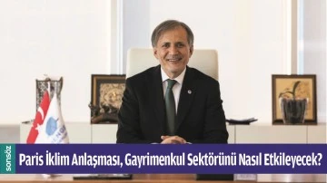 Paris İklim Anlaşması, Gayrimenkul Sekt&ouml;r&uuml;n&uuml; Nasıl Etkileyecek?