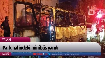 Park halindeki minib&uuml;s yandı