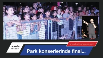 Park konserlerinde final...