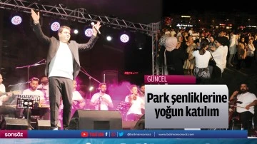 Park şenliklerine yoğun katılım
