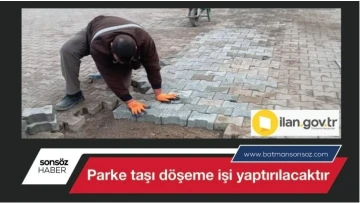 Parke taşı d&ouml;şeme işleri yaptırılacaktır