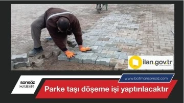 Parke taşı d&ouml;şeme işleri yaptırılacaktır