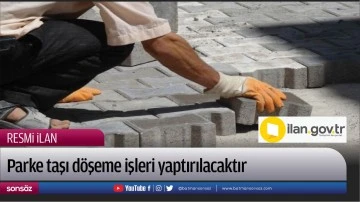 Parke taşı d&ouml;şeme işleri yaptırılacaktır