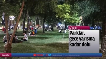 Parklar, gece yarısına kadar dolu