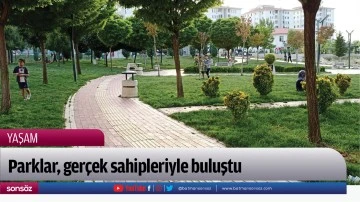 Parklar, ger&ccedil;ek sahipleriyle buluştu