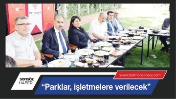 &ldquo;PARKLAR, İŞLETMELERE VERİLECEK&rdquo;
