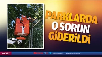 Parklarda o sorun giderildi