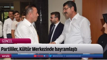 Partililer, K&uuml;lt&uuml;r Merkezinde bayramlaştı