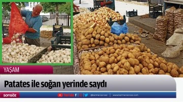 Patates ile soğan yerinde saydı 