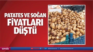 Patates ve soğan fiyatları düştü