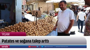 Patates ve soğana talep arttı