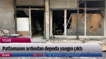 Patlamanın ardından depoda yangın &ccedil;ıktı