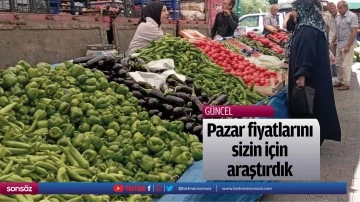 Pazar fiyatlarını sizin i&ccedil;in araştırdık