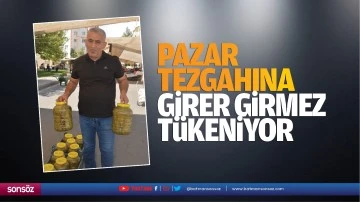 Pazar tezgahına girer girmez t&uuml;keniyor
