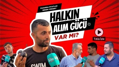 Pazarda fiyatlar neden y&uuml;ksek? Halkın alım g&uuml;c&uuml; var mı?