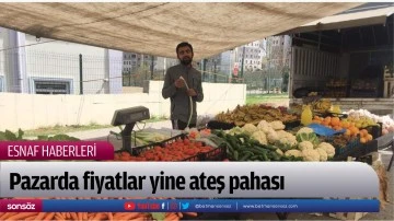 Pazarda fiyatlar yine ateş pahası